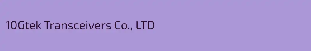 10Gtek Transceivers Co., LTD